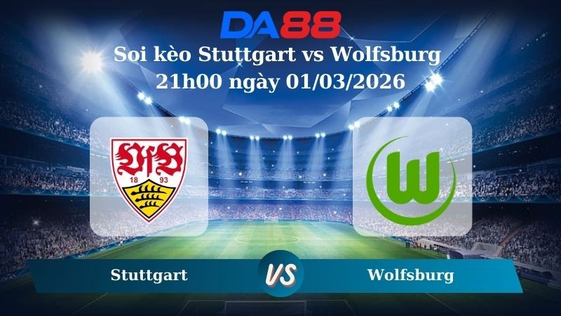 DA88 Nhận định soi kèo Stuttgart vs Wolfsburg 21h00 ngày 01/03/2026 – Bundesliga