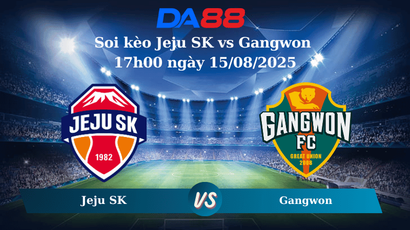 DA88 Nhận định soi kèo Jeju SK vs Gangwon 17h00 ngày 15/08/2025 - VĐQG Hàn Quốc