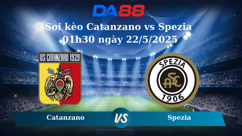 DA88 Nhận định soi kèo Catanzano vs Spezia 01h30 ngày 22/5/2025 - Play Off Serie B