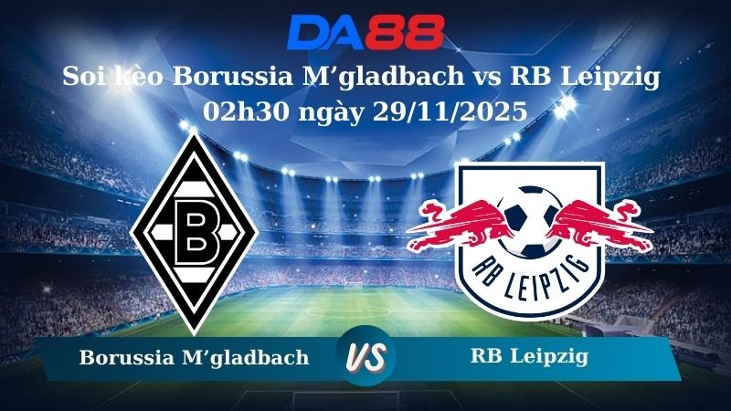 DA88 Nhận định soi kèo Borussia M’gladbach vs RB Leipzig 02h30 ngày 29/11/2025 – Bundesliga