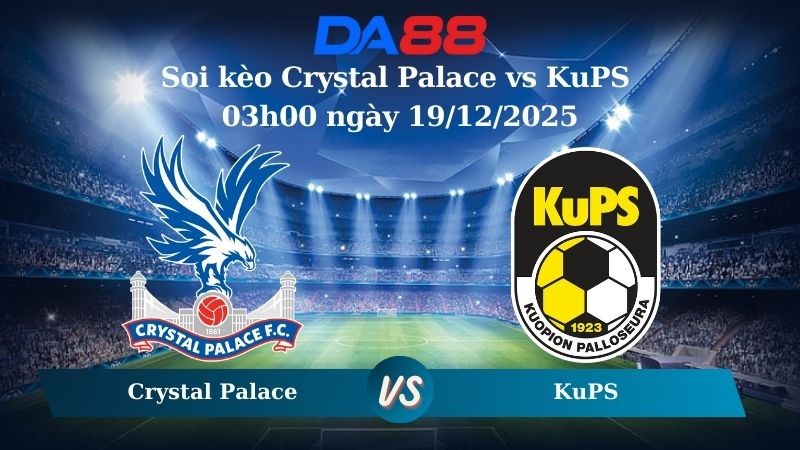 DA88 Nhận định soi kèo Crystal Palace vs KuPS 03h00 ngày 19/12/2025 – Conference League