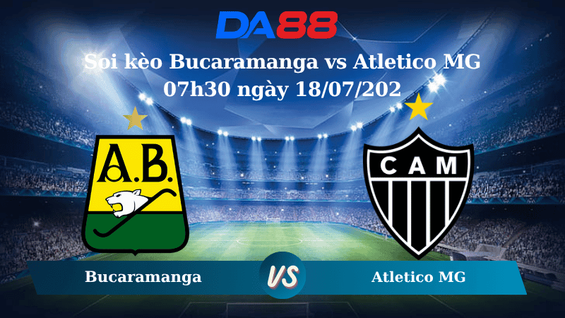 DA88 Nhận định soi kèo Bucaramanga vs Atletico MG 07h30 ngày 18/07/2025 - Copa Sudamericana