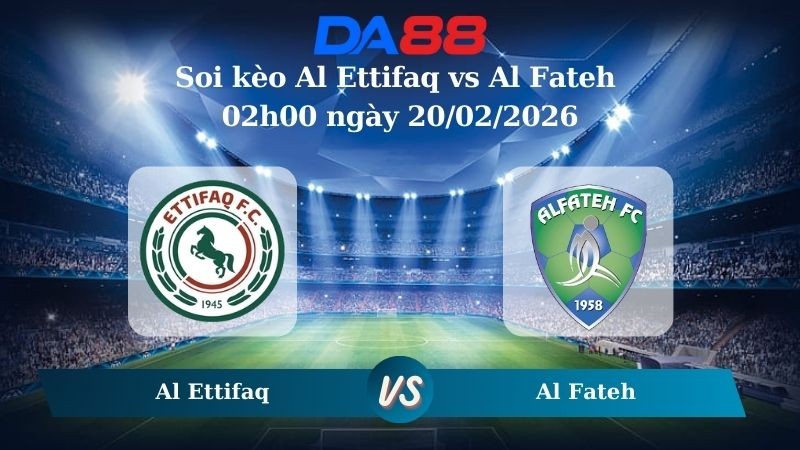 DA88 Nhận định soi kèo Al Ettifaq vs Al Fateh 02h00 ngày 20/02/2026 – Saudi Pro League