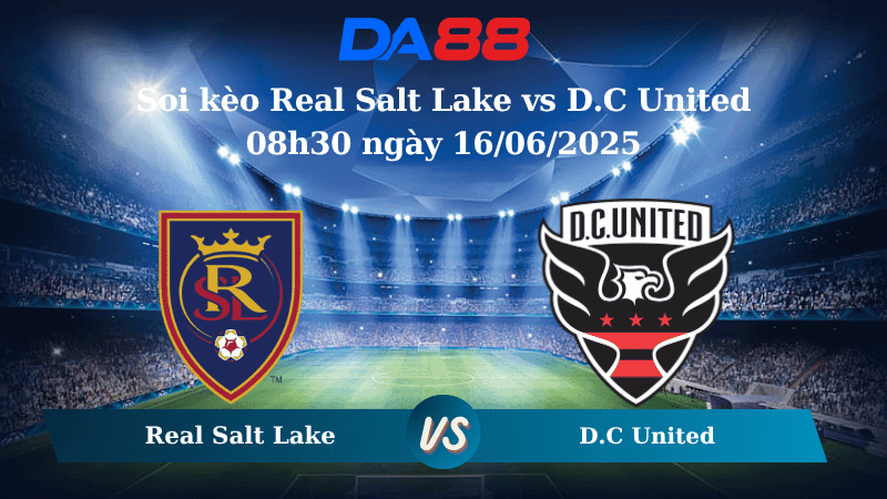 DA88 Nhận định soi kèo Real Salt Lake vs D.C United 08h30 ngày 16/06/2025 – Nhà nghề Mỹ