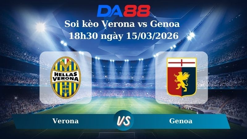 DA88 Nhận định soi kèo Verona vs Genoa 18h30 ngày 15/03/2026 – Serie A