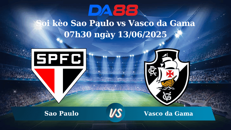 DA88 Nhận định soi kèo Sao Paulo vs Vasco da Gama 07h30 ngày 13/06/2025 – VĐQG Brazil