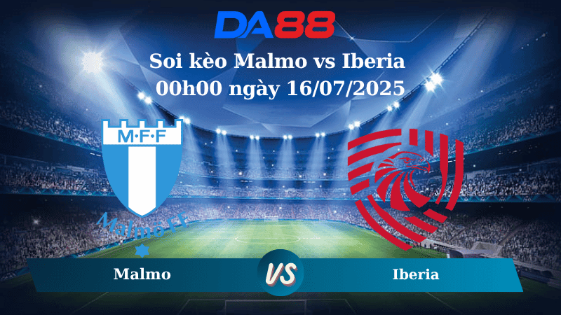 DA88 Nhận định soi kèo Malmo vs Iberia 00h00 ngày 16/07/2025 - Vòng loại Champions League