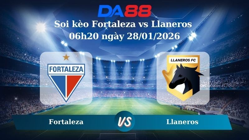 DA88 Nhận định soi kèo Fortaleza vs Llaneros 06h20 ngày 28/01/2026 – VĐQG Colombia