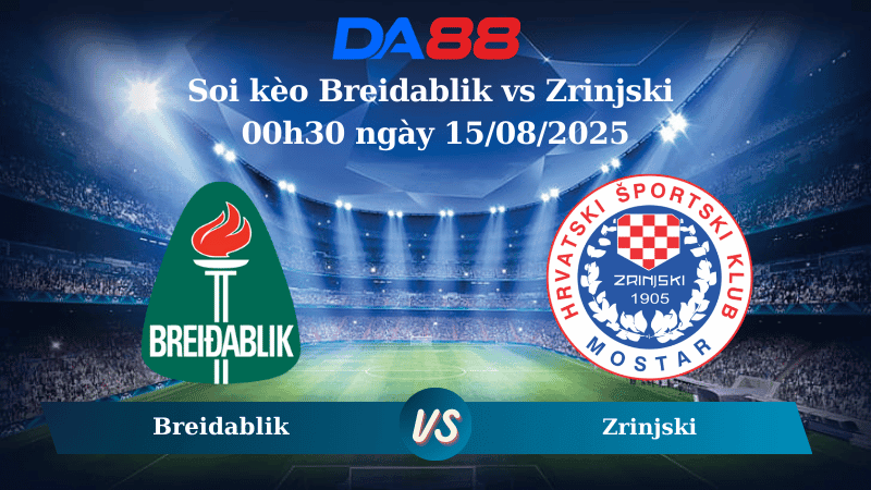 DA88 Nhận định soi kèo Breidablik vs Zrinjski 00h30 ngày 15/08/2025 - Vòng loại Europa League