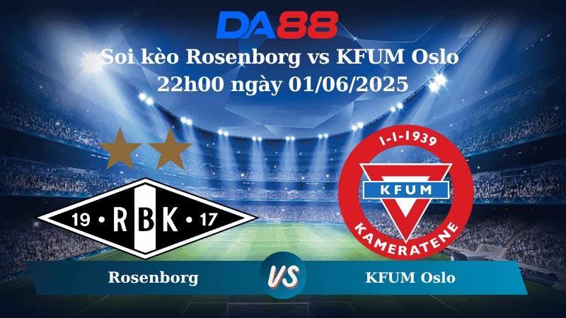 DA88 Nhận định soi kèo Rosenborg vs KFUM Oslo 22h00 ngày 01/06/2025 – VĐQG Na Uy