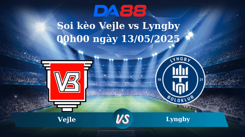 DA88 Nhận định soi kèo Vejle vs Lyngby 00h00 ngày 13/05/2025 - VĐQG Đan Mạch