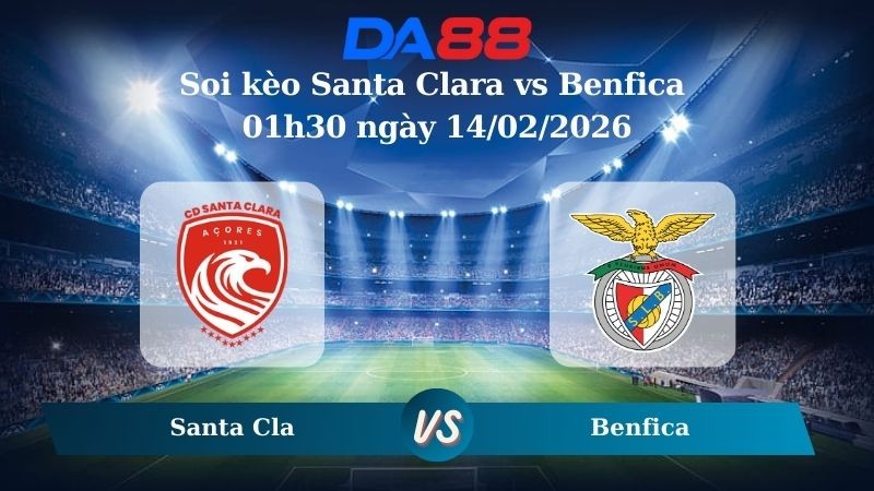 DA88 Nhận định soi kèo Santa Clara vs Benfica 01h30 ngày 14/02/2026 – VĐQG Bồ Đào Nha
