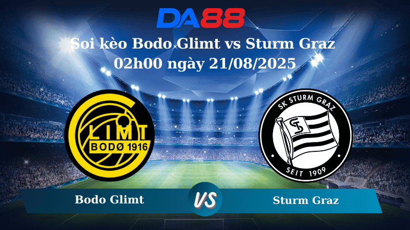 DA88 Nhận định soi kèo Bodo Glimt vs Sturm Graz 02h00 ngày 21/08/2025 – Vòng loại Champions League