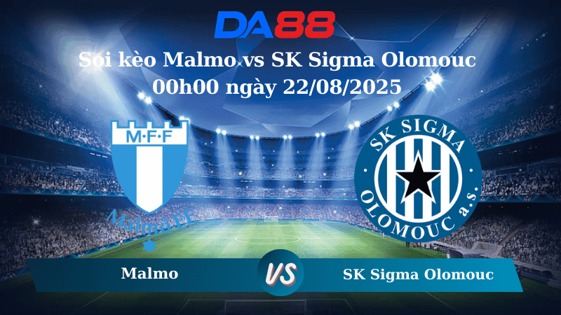 DA88 Nhận định soi kèo Malmo vs SK Sigma Olomouc 00h00 ngày 22/08/2025 - Vòng loại Europa League