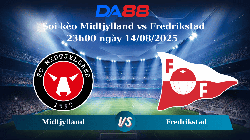 DA88 Nhận định soi kèo Midtjylland vs Fredrikstad 23h00 ngày 14/08/2025 - Vòng loại Europa League