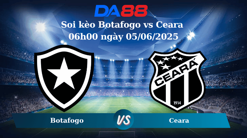 DA88 Nhận định soi kèo Botafogo vs Ceara 06h00 ngày 05/06/2025 - VĐQG Brazil