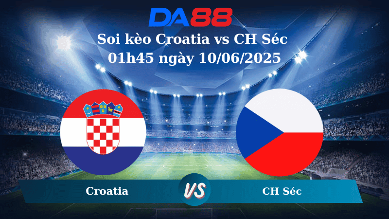 DA88 Nhận định soi kèo Croatia vs CH Séc 01h45 ngày 10/06/2025 - Vòng loại World Cup 2026