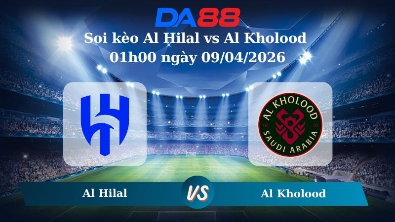 DA88 Nhận định soi kèo Al Hilal vs Al Kholood 01h00 ngày 09/04/2026 – Saudi Professional League