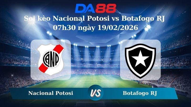 DA88 Nhận định soi kèo Nacional Potosi vs Botafogo RJ 07h30 ngày 19/02/2026 – Vòng loại Copa Libertadores