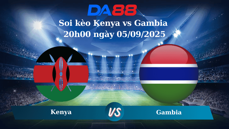 DA88 Nhận định soi kèo Kenya vs Gambia 20h00 ngày 05/09/2025 - Vòng Loại World Cup 2026