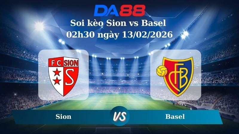 DA88 Nhận định soi kèo Sion vs Basel 02h30 ngày 13/02/2026 – VĐQG Thuỵ Sĩ