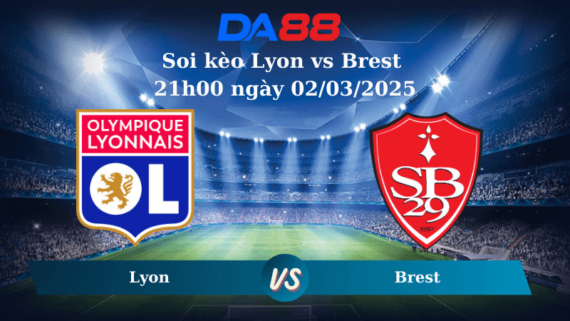DA88 Nhận định soi kèo Lyon vs Brest 21h00 ngày 02/03/2025 – VĐQG Pháp