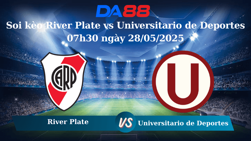 DA88 Nhận định soi kèo River Plate vs Universitario de Deportes 07h30 ngày 28/05/2025 – Copa Libertadores