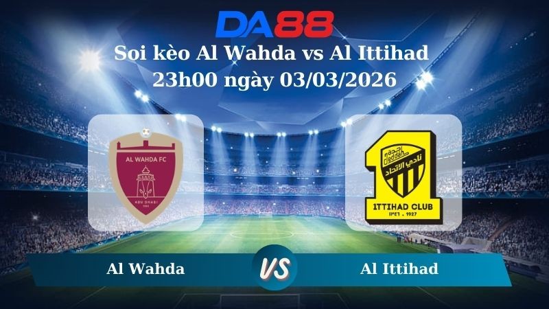 DA88 Nhận định soi kèo Al Wahda vs Al Ittihad 23h00 ngày 03/03/2026 – AFC Champions League Elite