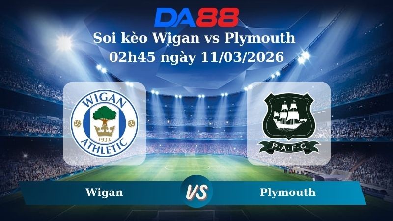 DA88 Nhận định soi kèo Wigan vs Plymouth 02h45 ngày 11/03/2026 – League One