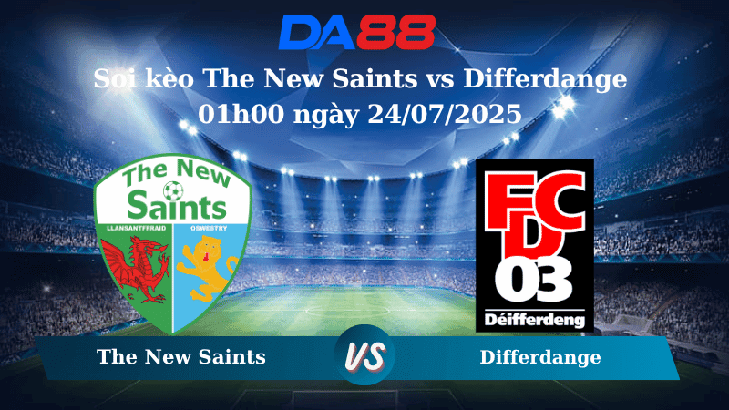 DA88 Nhận định soi kèo The New Saints vs Differdange 01h00 ngày 24/07/2025 -Vòng Loại Conference League