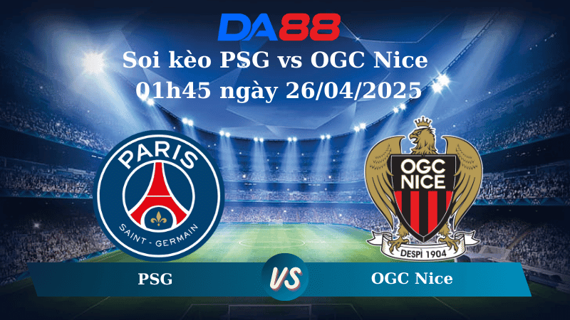 DA88 Nhận định soi kèo PSG vs OGC Nice 01h45 ngày 26/04/2025 - Ligue 1
