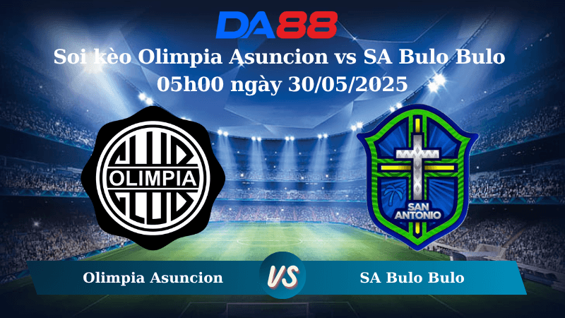 DA88 Nhận định soi kèo Olimpia Asuncion vs SA Bulo Bulo 05h00 ngày 30/05/2025- Copa Libertadores