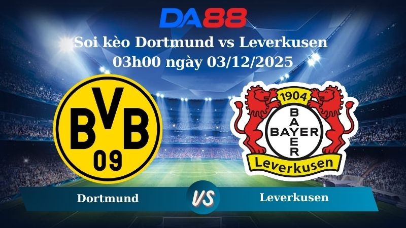 DA88 Nhận định soi kèo Dortmund vs Leverkusen 03h00 ngày 03/12/2025 – Cúp Quốc Gia Đức