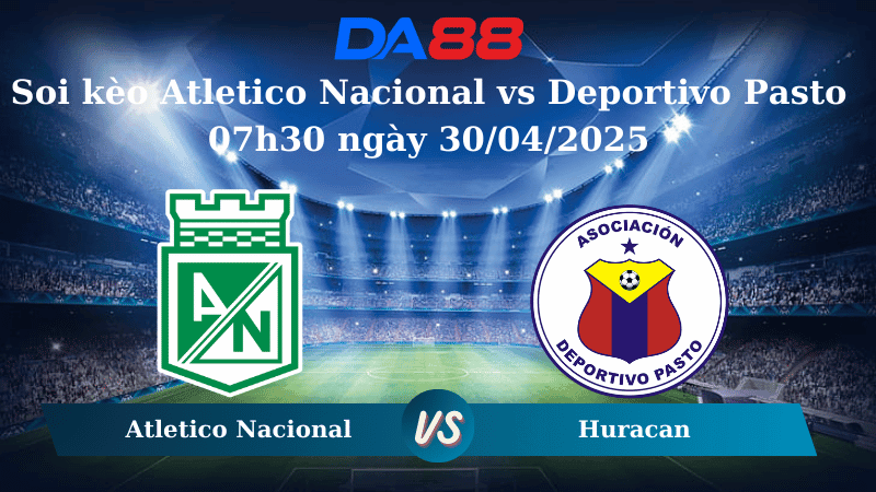 DA88 Nhận định soi kèo Atletico Nacional vs Deportivo Pasto 07h30 ngày 30/04/2025 - VĐQG Colombia