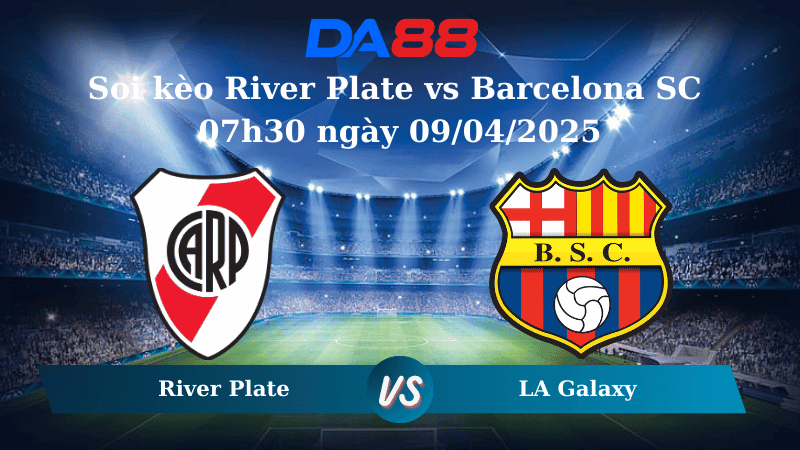 DA88 Nhận định soi kèo River Plate vs Barcelona SC 07h30 ngày 09/04/2025 - Copa Libertadores