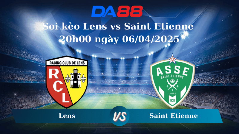 DA88 Nhận định soi kèo Lens vs Saint Etienne 20h00 ngày 06/04/2025 - Ligue 1