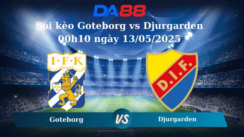 DA88 Nhận định soi kèo Goteborg vs Djurgarden 00h10 ngày 13/05/2025 - VĐQG Thụy Điển