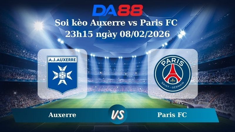 DA88 Nhận định soi kèo Auxerre vs Paris FC 23h15 ngày 08/02/2026 –  Ligue 1