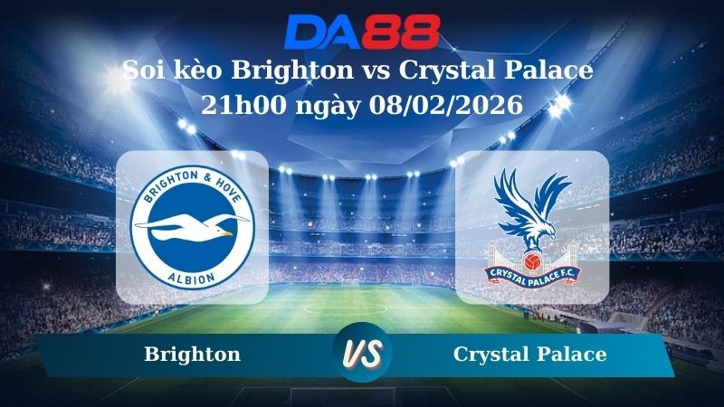 DA88 Nhận định soi kèo Brighton vs Crystal Palace 21h00 ngày 08/02/2026 – Ngoại hạng Anh