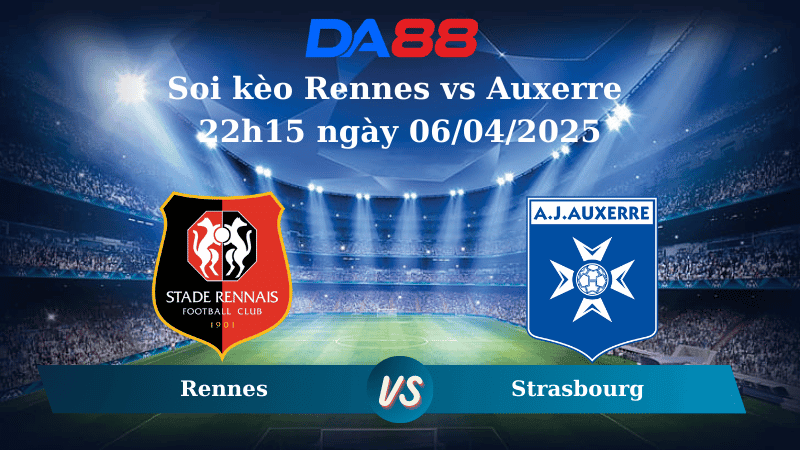 DA88 Nhận định soi kèo Rennes vs Auxerre 22h15 ngày 06/04/2025 - Ligue 1