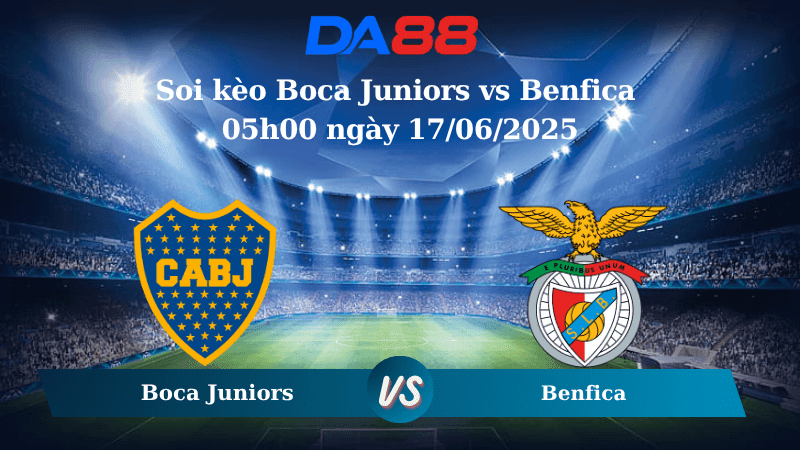 DA88 Nhận định soi kèo Boca Juniors vs Benfica 05h00 ngày 17/06/2025 – FIFA Club World Cup