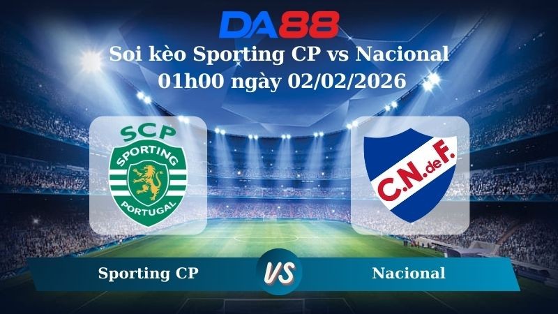 DA88 Nhận định soi kèo Sporting CP vs Nacional 01h00 ngày 02/02/2026 – VĐQG Bồ Đào Nha