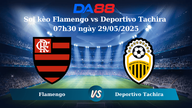 DA88 Nhận định soi kèo Flamengo vs Deportivo Tachira 07h30 29/05/2025 – Copa Libertadores
