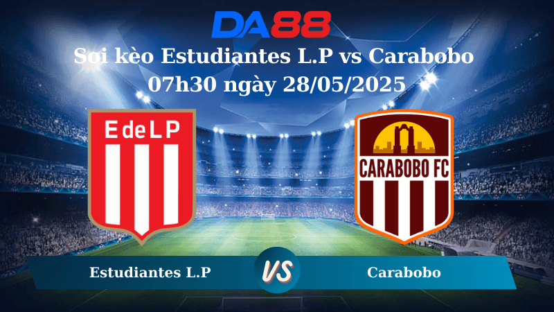 DA88 Nhận định soi kèo Estudiantes L.P vs Carabobo 07h30 ngày 28/05/2025- Copa Libertadores