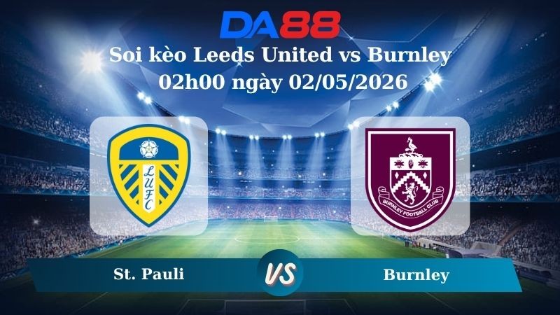 DA88 Nhận định soi kèo Leeds United vs Burnley 02h00 ngày 02/05/2026 – Ngoại Hạng Anh