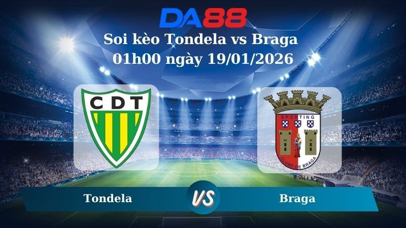 DA88 Nhận định soi kèo Tondela vs Braga 01h00 ngày 19/01/2026 – VĐQG Bồ Đào Nha
