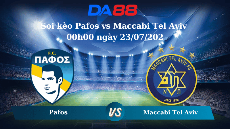 DA88 Nhận định soi kèo Pafos vs Maccabi Tel Aviv 00h00 ngày 23/07/2025 - Vòng loại Champions League