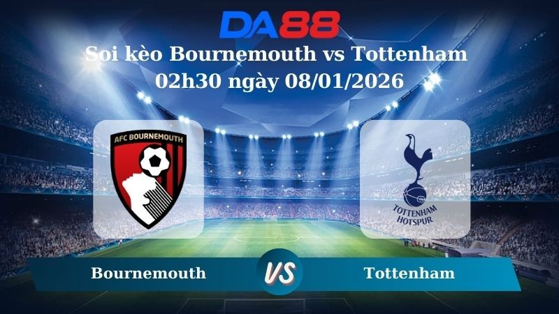 DA88 Nhận định soi kèo Bournemouth vs Tottenham 02h30 ngày 08/01/2026 – Ngoại hạng Anh