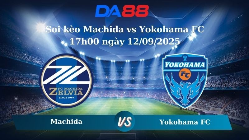 DA88 Nhận định soi kèo Machida vs Yokohama FC 17h00 ngày 12/09/2025 - VĐQG Nhật Bản