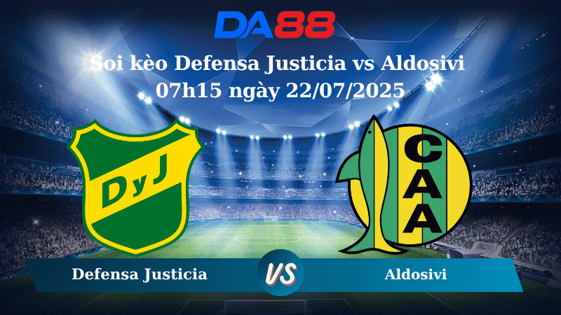 DA88 Nhận định soi kèo Defensa Justicia vs Aldosivi 07h15 ngày 22/07/2025 - VĐQG Argentina